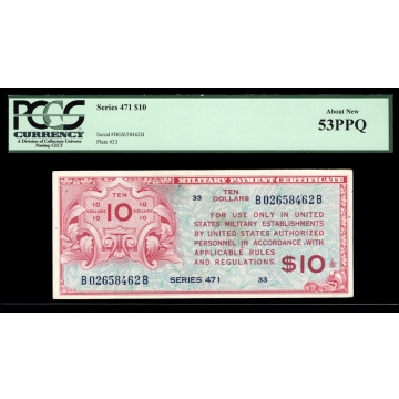 MPC Series 471 $10 PCGS 53PPQ